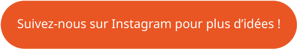 Suivez-nous-sur-Instagram-pour-plus-d’idées-!_button.png